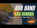 Download Lagu Kau Auraku - Ada Band (karaoke nada rendah)