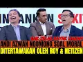 NGOMONGIN MORAL \u0026 ETIK,ANDI AZWAN DIKETAWAIN ROY DAN NETIZEN ??