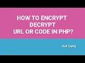 How to encrypt decrypt url or code in php