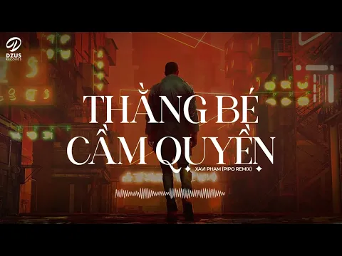 Download MP3 Thằng Bé Cầm Quyền 2 - XAVI Phạm (Pipo Remix) | Bản Remix Hot Trên Tik Tok