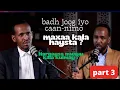 Sadiiq iyo canimadii meel siyaasadeed la gashay Qaybti 3aad - Hargeysa \u0026 Jigjiga maxaa u dhaxeeya 