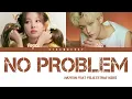 NAYEON FEAT FELIX (STRAY KIDS) - No Problem (Color Coded Lyrics Han/Rom/Eng)