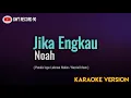 Download Lagu Noah - Jika Engkau ( Karaoke )