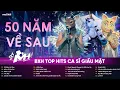 Lagu BXH TOP HITS CA SĨ GIẤU MẶT Hay Nhất 2026 - 50 Năm Về Sau x Hôn Lễ Của Em x Mưa Tuyết