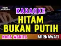 Download Lagu HITAM BUKAN PUTIH - KARAOKE NADA WANITA || MIRNAWATI