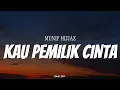 Download Lagu MUNIF HIJJAZ - Kau Pemilik Cinta 2021 | ( Video Lirik )