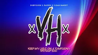 Download KEEP MY LIGHT ON X SYMPHONY - DUBVISION \u0026 RAIDEN X CLEA BANDIT [VH MASHUP EDIT] MP3