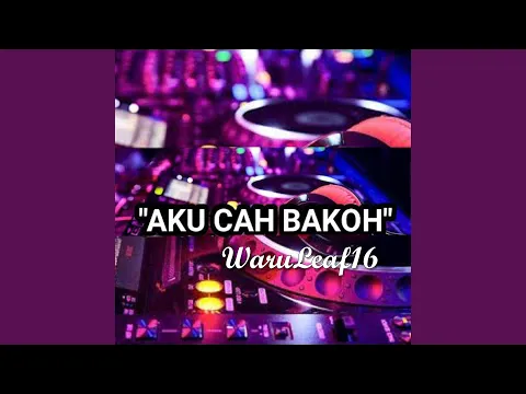 Download MP3 Aku Cah Bakoh