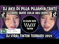 Download Lagu DJ AKU DI PUJA PUJANYA TANTE || TANTE TANTE CULIK AKU DONG VIRAL TIKTOK TERBARU 2025
