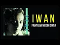 Download Lagu IWAN FANTASIA MUSIM CINTA HD ORIGINAL KLIP SOUND KARAOKE