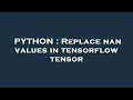 PYTHON Replace nan values in tensorflow tensor