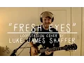 Lagu ANDY GRAMMER - 'Fresh Eyes' Cover by Luke James Shaffer