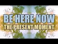 Guided Mindfulness Meditation on the Present Moment Be Here Now
