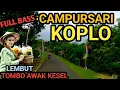 1 JAM FULL CAMPURSARI KOPLO DANGDUT - CAMPURSARI JAWA FULL BASS PALING GAYENG - LEMBUT BASS EMPUK