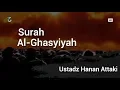 Download Lagu Murottal Surah Al Ghasyiyah Menyentuh Ustadz Hanan Attaki