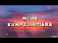 Mutiara - Kumpulan Mutiara | Lirik Lagu 🎶