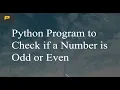 Python Program to Check if a Number is Odd or Even