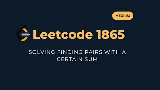 Finding Pairs With a Certain Sum - LeetCode 1865 Explained Python