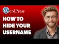 How To Hide Your Wordpress Username From Hackers 2025 Guide