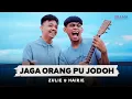 Download Lagu Zulie \u0026 Hairie - Jaga Orang Pu Jodoh (Official Music Video) | Sa jaga bae bae jaga bae bae