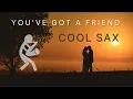 Download Lagu You've Got A Friend - SAXOPHONE COVER - Carole King | James Taylor