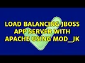 Load Balancing JBoss App Server with Apache using mod - jk 2 Solutions