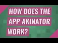 How does the app akinator work