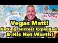 Vegas Matt His Betting Success Explained His Net Worth