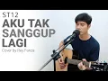 Lagu Lagu Akustik Cover - Aku Tak Sanggup Lagi - ST12