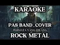 🎤PAS BAND_PERMATA YANG HILANG_by request_[KARAOKE COVER ROCK METAL]