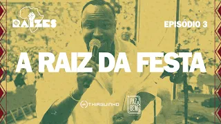 Thiaguinho Raizes - Episódio 03 - A Raiz da Festa
