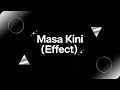 Masa Kini, From Indo Camp (Audio Pitch Up + Reverb)