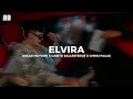 Elvira -  Oscar Maydon x Gabito Ballesteros x Chino Pacas (2024)