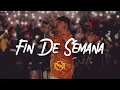 Fin De Semana “Te Compré Las Flores Mas Bonitas En El Antro” - Junior H x Oscar Maydon