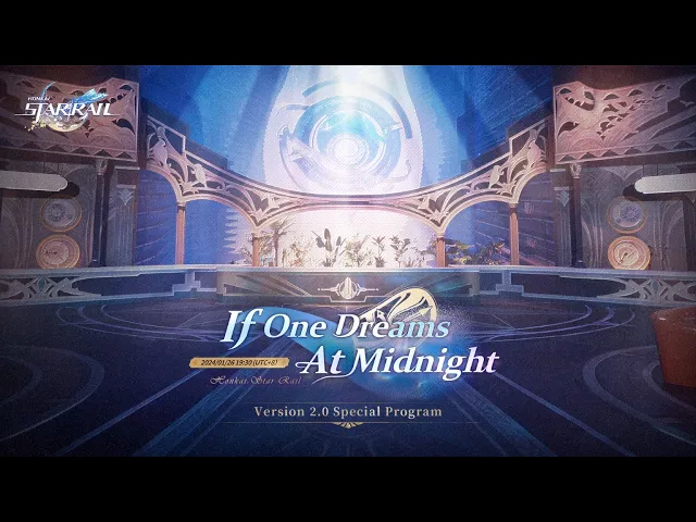 Honkai: Star Rail Version 2.0 "If One Dreams At Midnight" Special Program