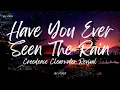 Download Lagu Creedence Clearwater Revival - Have You Ever Seen The Rain (Lyrics)