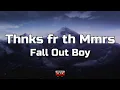 Download Lagu Fall Out Boy - Thnks fr th Mmrs (Lyrics)