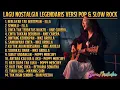 Lagu Album Nostalgia Legendaris Versi Pop \u0026 Slow Rock yang penuh emosi dan kenangan | full tanpa iklan