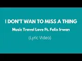 Download Lagu I Don't Want To Miss a Thing (Music Travel Love Ft. Felix Irwan) Lyric video