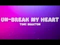 Toni Braxton - Un-Break My Heart  (Lyrics)