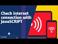 Checking connection status on your browser using JavaScript