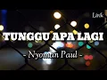 Download Lagu TUNGGU APA LAGI - NYOMAN PAUL || LIRIK LAGU