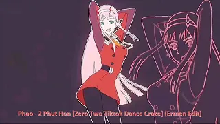 phao 2 phut hon zero two tiktok dance craze ermen edit dl in description