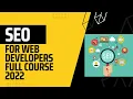 SEO For Web Developers Full Course 2022