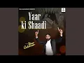Download Lagu Yaar Ki Shadi (Original)
