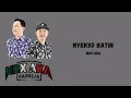 Download Lagu NDX AKA - NYEKSO BATIN | Lirik Bahasa Jawa Terjemahan Indonesia