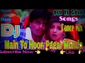 Download Lagu MainTu Hoon Pagal Munda Dj remix Songs