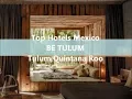 Top Hotels Mexico - Be Tulum Reservation Links in Text