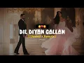 Lagu Dil Diyan Gallan [Slowed + Reverb] | Salman Khan | Katrina Kaif | Atif Aslam | @saifmusicx 