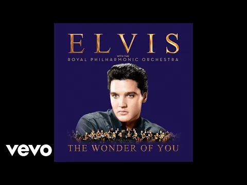Download MP3 Elvis Presley, The Royal Philharmonic Orchestra - The Wonder of You (Official Audio)